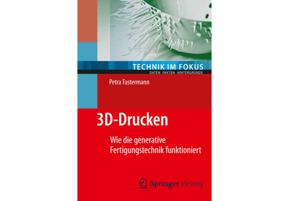 3D-Drucken – Wie die generative Fertigungstechnik funktioniert